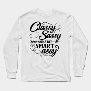 Classy Sassy And A Bit Smart Assy Long Sleeve T-Shirt